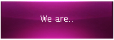 We are..